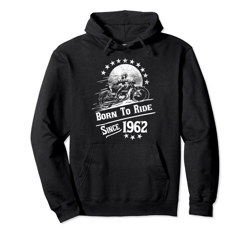 Born To Ride Since 1962 Birthday Motorcycle Hoodie - Graphic Print Unisex - T-Shirt, Sweatshirt, Hoodie