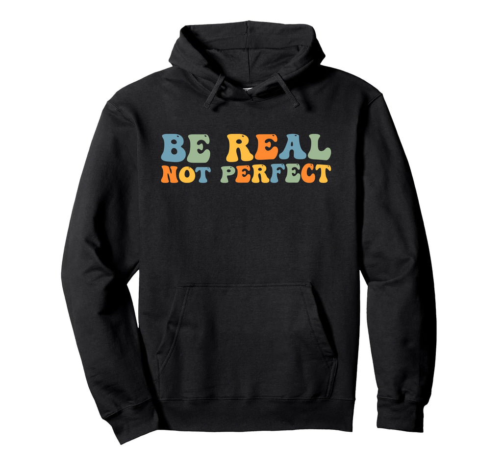 Be Real Not Depression And Mental Hoodie - Novelty Apparel Men Women - T-Shirt, Sweatshirt, Hoodie