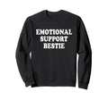 Emotional Support Bestie Service Sweatshirt - Minimalist Print Unisex - T-Shirt, Sweatshirt, Hoodie