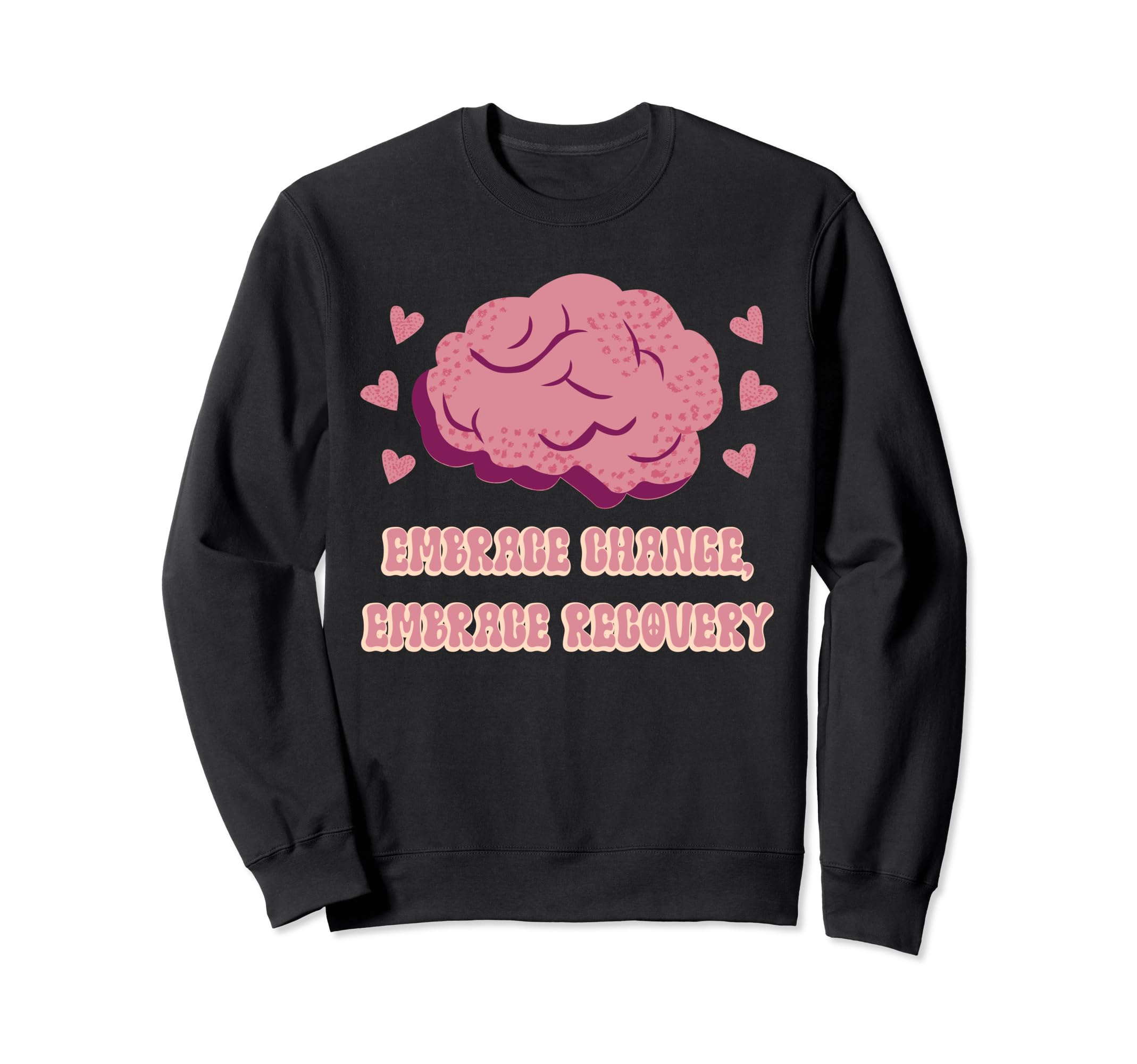 Embrace Change Embrace Sweatshirt - Casual Everyday Wear for Adults - T-Shirt, Sweatshirt, Hoodie