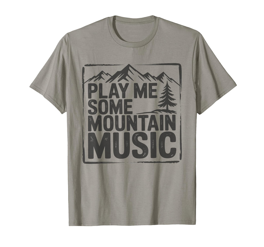 Play Me Some Mountain Music Country T-Shirt - Streetwear Style for Adults - T-Shirt, Sweatshirt, Hoodie