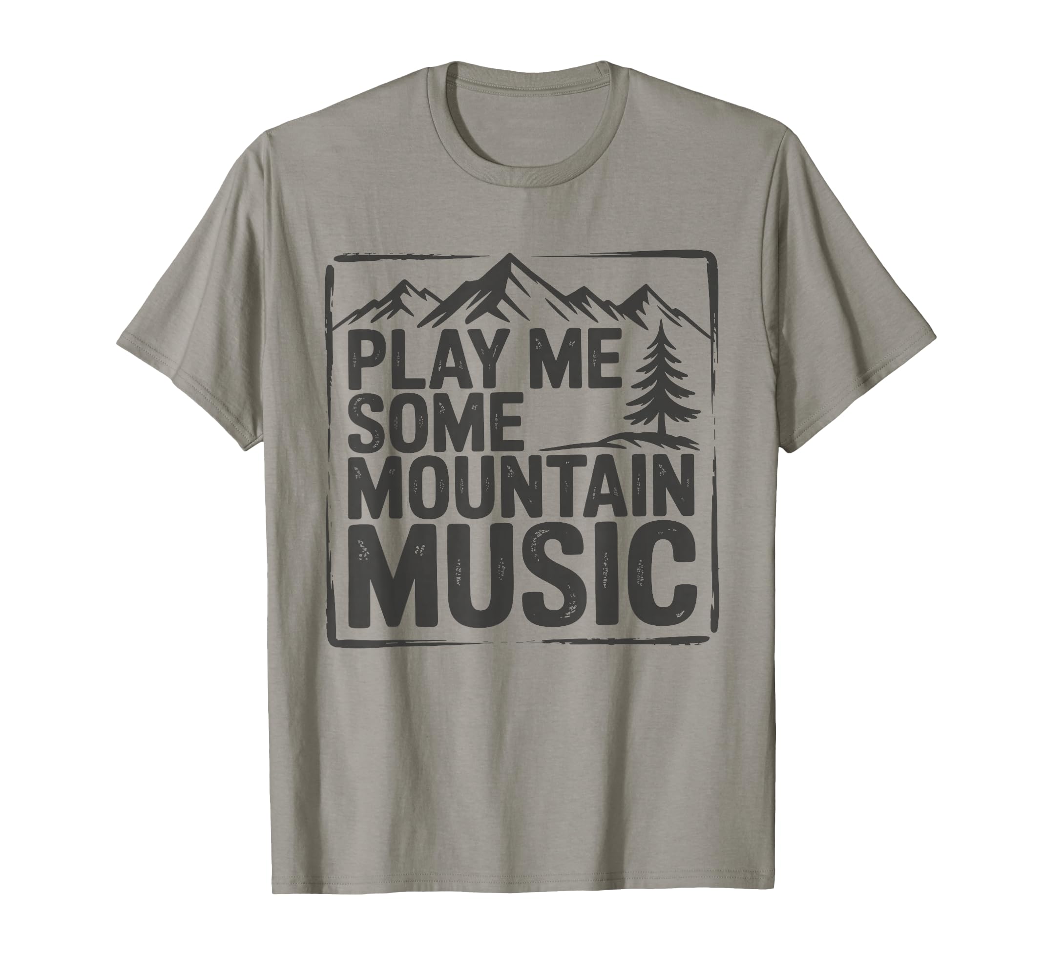 Play Me Some Mountain Music Country T-Shirt - Streetwear Style for Adults - T-Shirt, Sweatshirt, Hoodie