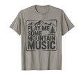 Play Me Some Mountain Music Country Western T-Shirt - Unique Graphic Unisex - T-Shirt, Sweatshirt, Hoodie