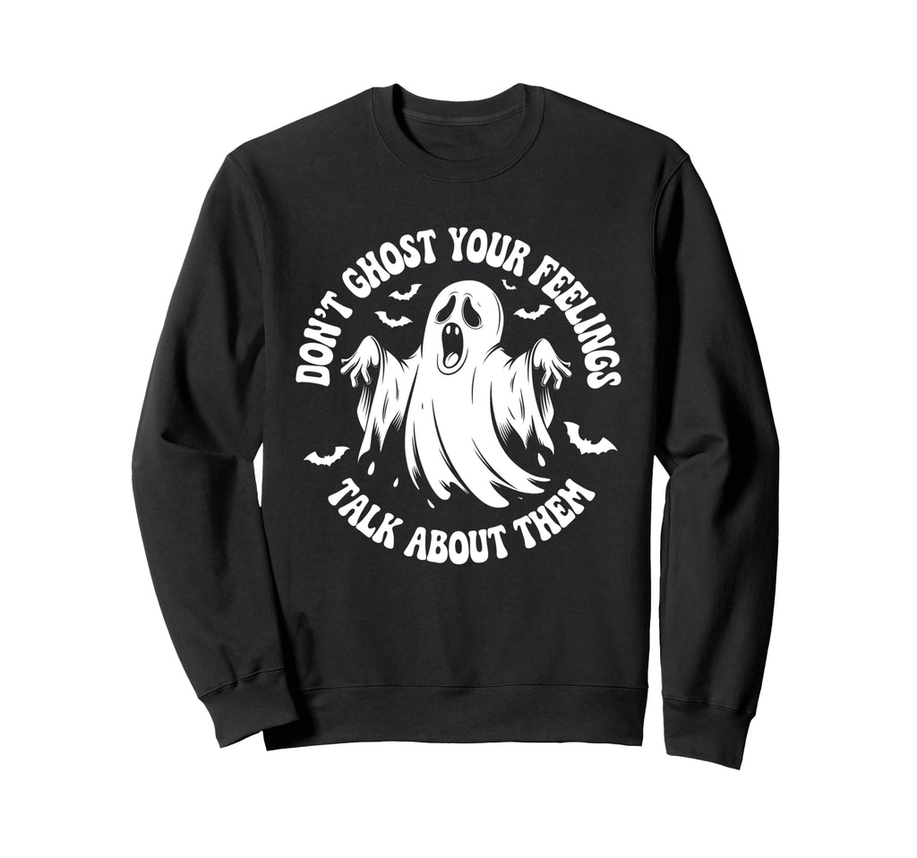 Dont Ghost Your Feelings Halloween Sweatshirt - Graphic Print Unisex - T-Shirt, Sweatshirt, Hoodie