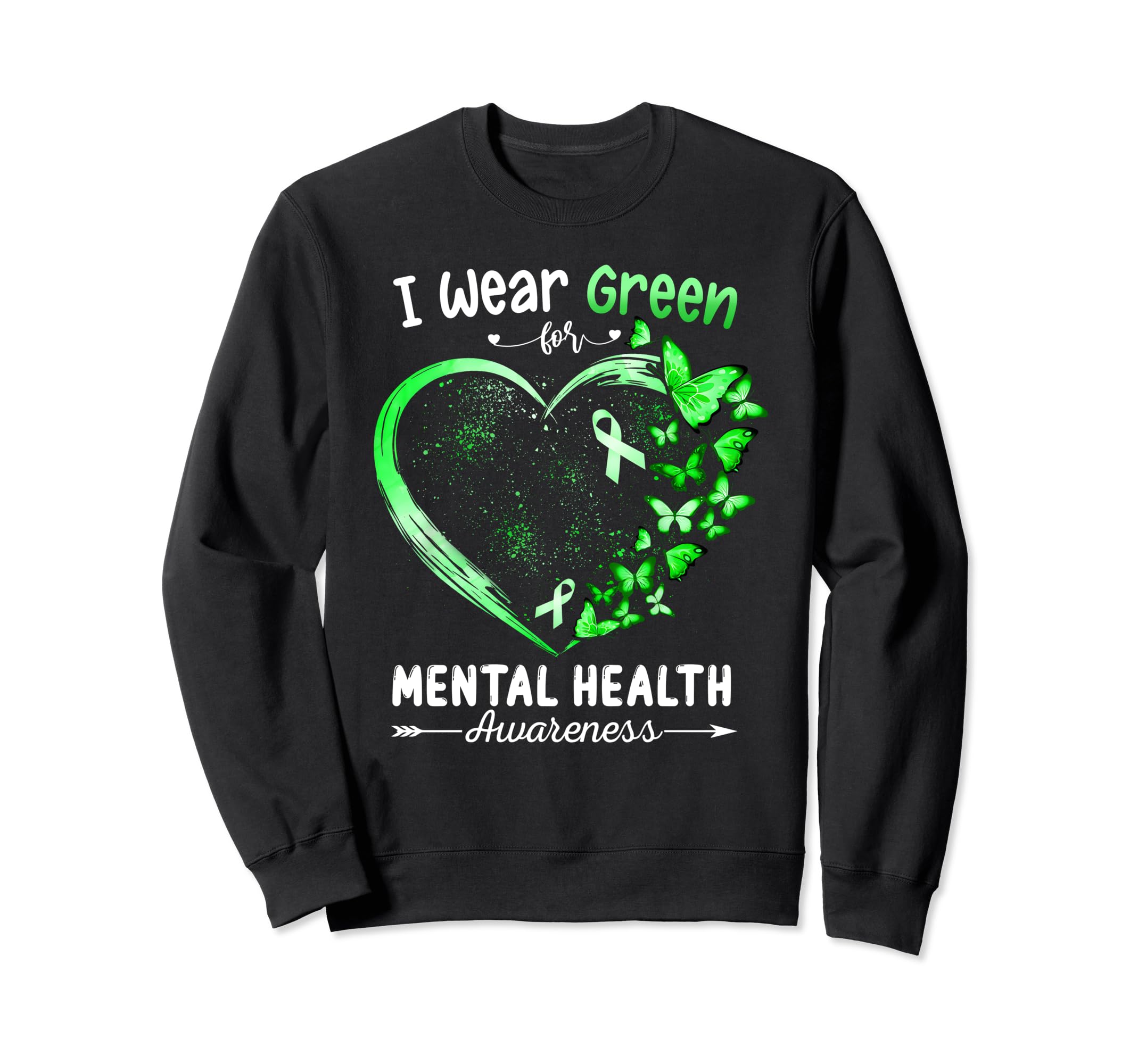 Heart I Wear Green Mental Health Sweatshirt - Novelty Apparel Men Women - T-Shirt, Sweatshirt, Hoodie