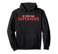 Be Your Own Superhero Motivational Hoodie - Aesthetic Graphic for Adults - T-Shirt, Sweatshirt, Hoodie