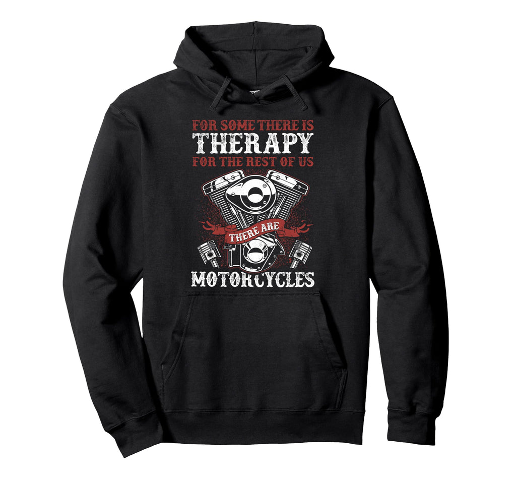 Biker There Is Therapy There Are Hoodie - Streetwear Style Men Women - T-Shirt, Sweatshirt, Hoodie