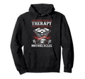 Biker There Is Therapy There Are Hoodie - Streetwear Style Men Women - T-Shirt, Sweatshirt, Hoodie