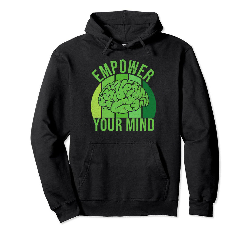 Empower Your Mind Mental Health Hoodie - Novelty Apparel Men Women - T-Shirt, Sweatshirt, Hoodie