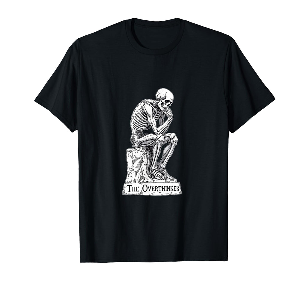 Skeleton Overthinker Funny Dark Gothic T-Shirt - Graphic Print Men Women - T-Shirt, Sweatshirt, Hoodie