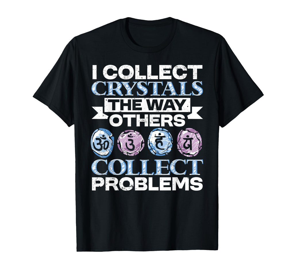 Crystal Healing Collect Crystals T-Shirt - Streetwear Style Men Women - T-Shirt, Sweatshirt, Hoodie