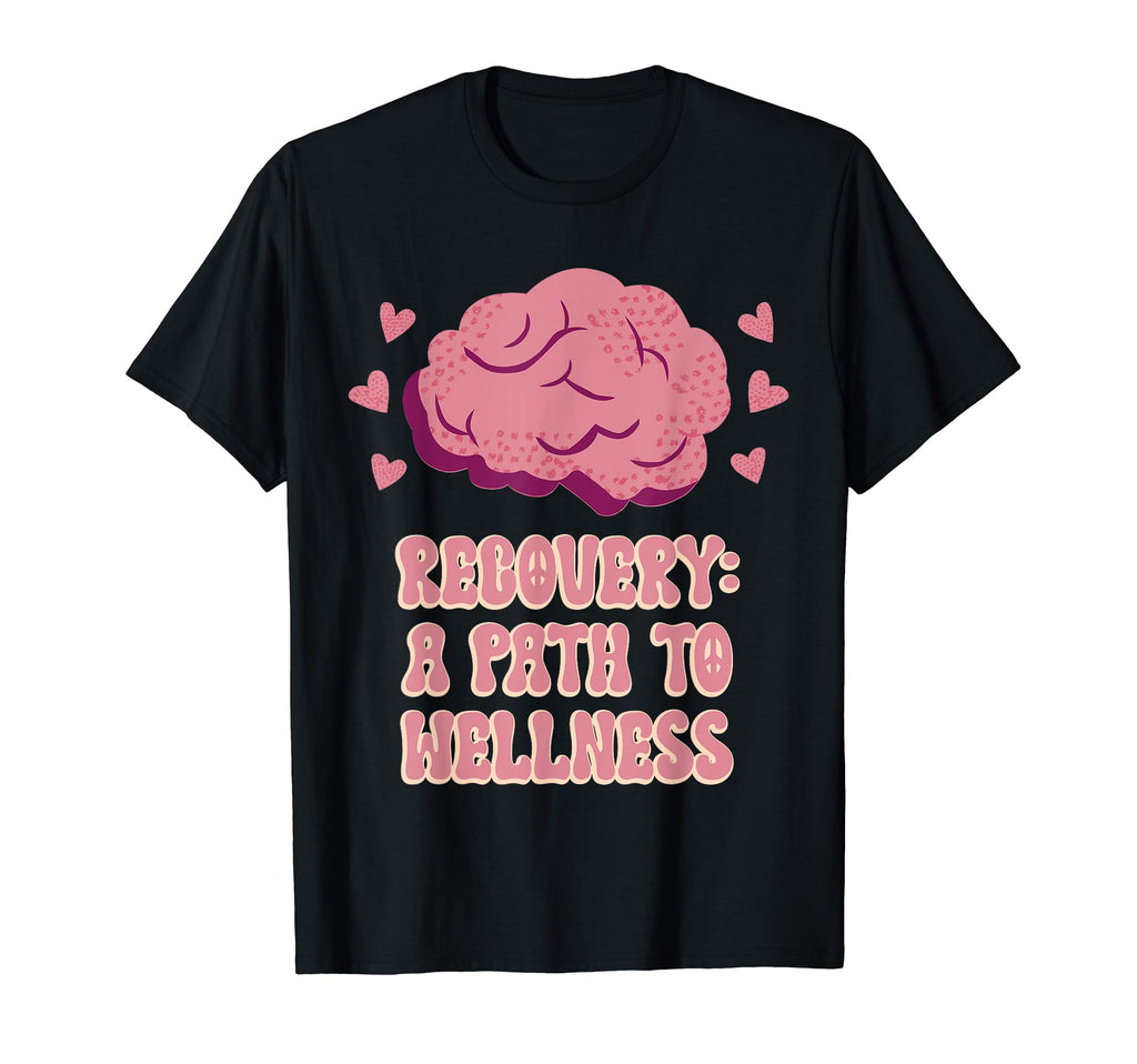 Recovery Path To Wellness Mental Health T-Shirt - Aesthetic Graphic Unisex - T-Shirt, Sweatshirt, Hoodie