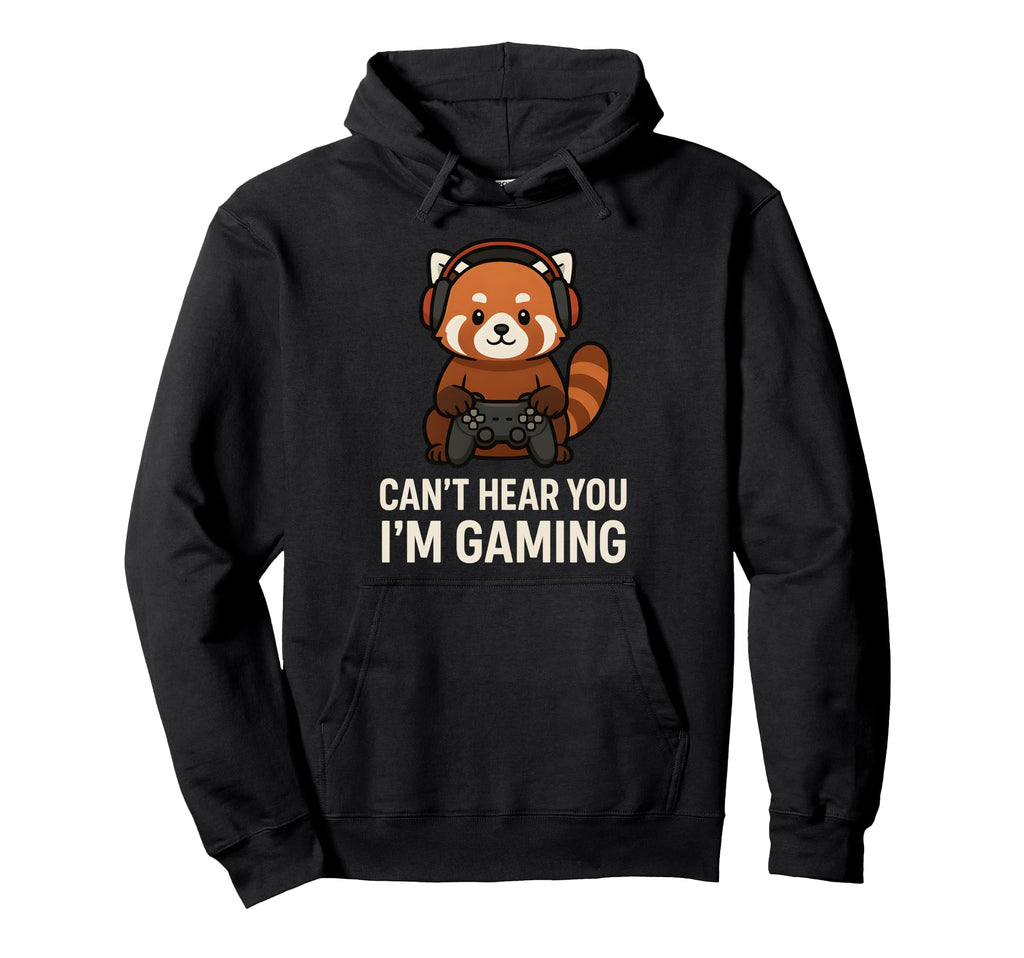 Red Panda Cant Hear You Im Gaming Gamer Hoodie - Unique Graphic Men Women - T-Shirt, Sweatshirt, Hoodie