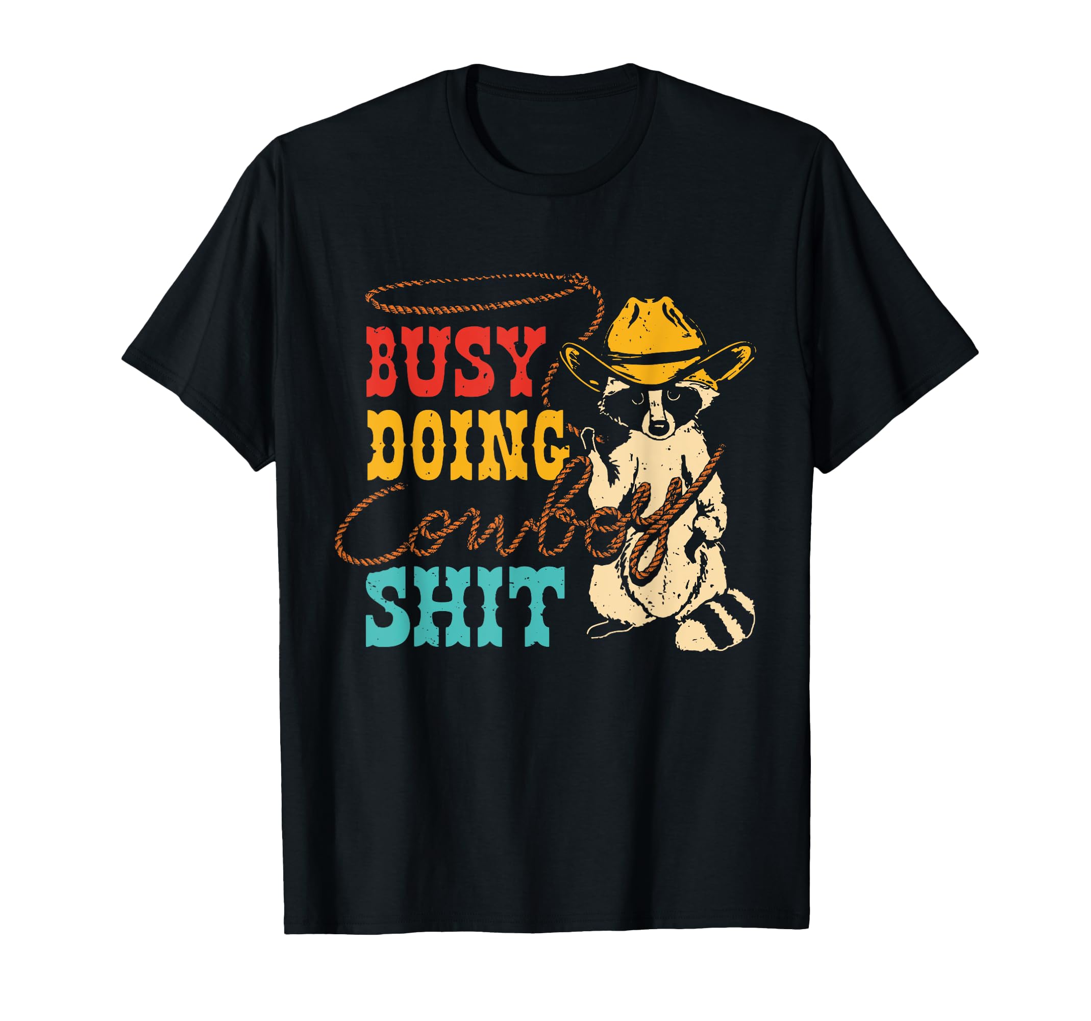 Busy Doing Cowboy Sht Racoon T-Shirt - Aesthetic Graphic Men Women - T-Shirt, Sweatshirt, Hoodie
