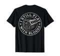 Mechanic I Still Play Blocks Funny T-Shirt - Fun Novelty Design Men Women - T-Shirt, Sweatshirt, Hoodie