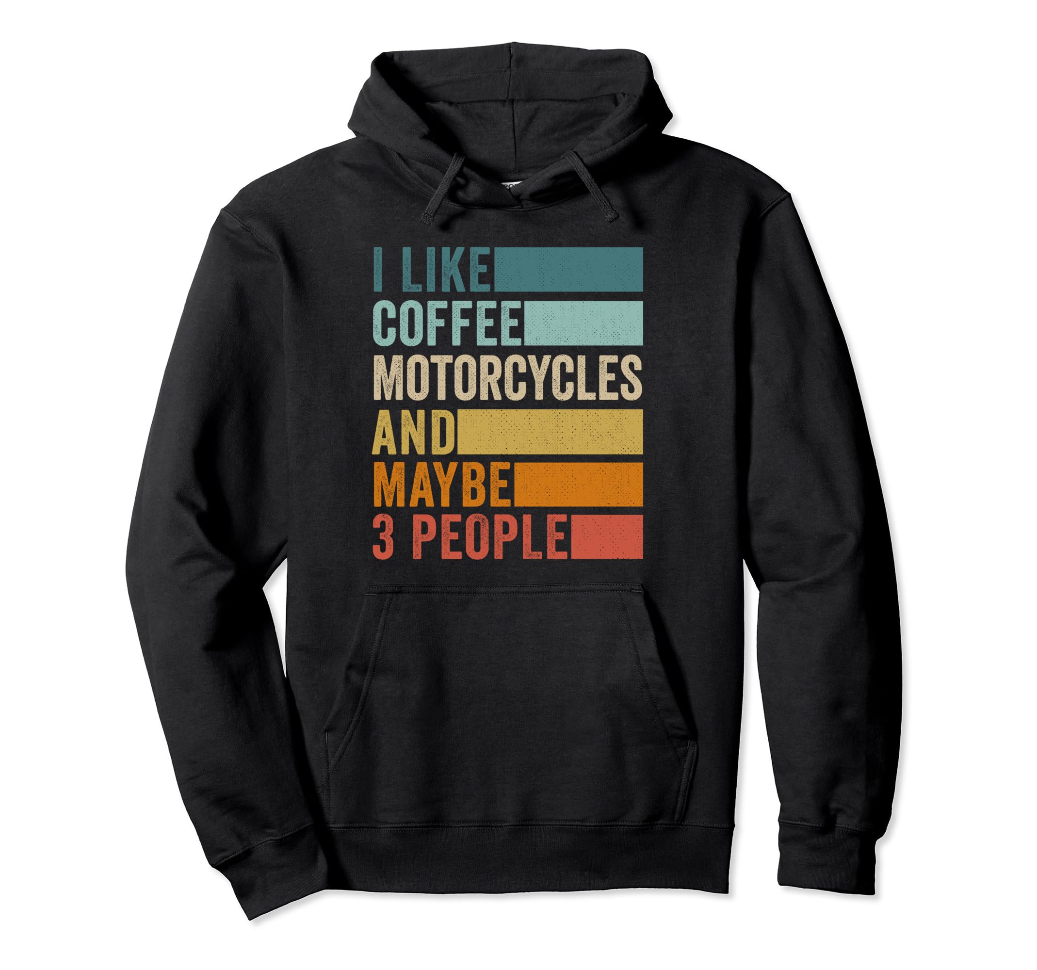 I Like Coffee Motorcycles Maybe 3 Hoodie - Casual Everyday Wear Unisex - T-Shirt, Sweatshirt, Hoodie