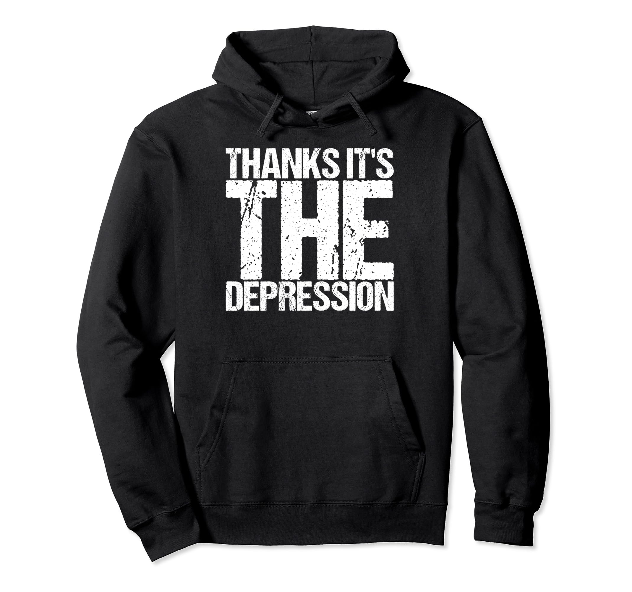Thanks Its Depression Depression Anxiety Hoodie - Graphic Print Unisex - T-Shirt, Sweatshirt, Hoodie