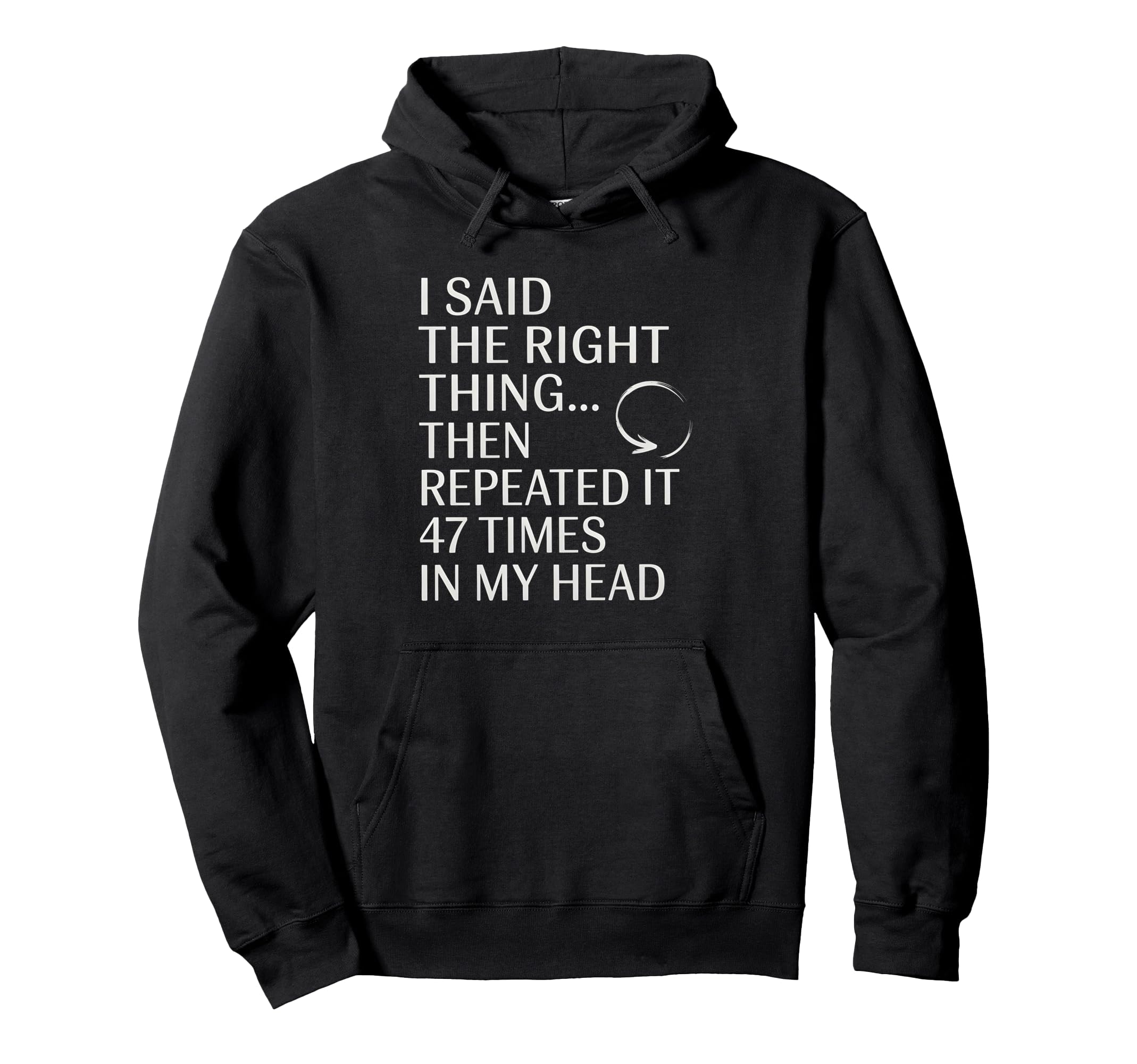 I Said Right Thing Then Repeated It Hoodie - Trendy Graphic Men Women - T-Shirt, Sweatshirt, Hoodie