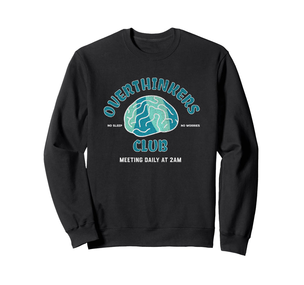 Overthinkers Club Meeting Daily 2Am Sweatshirt - Novelty Apparel for Adults - T-Shirt, Sweatshirt, Hoodie