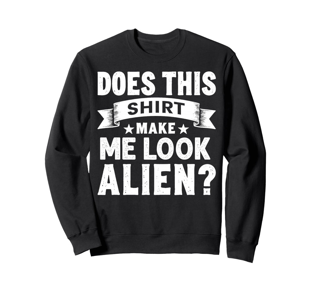 Funny Alien Question Typography Sweatshirt - Novelty Apparel Men Women - T-Shirt, Sweatshirt, Hoodie