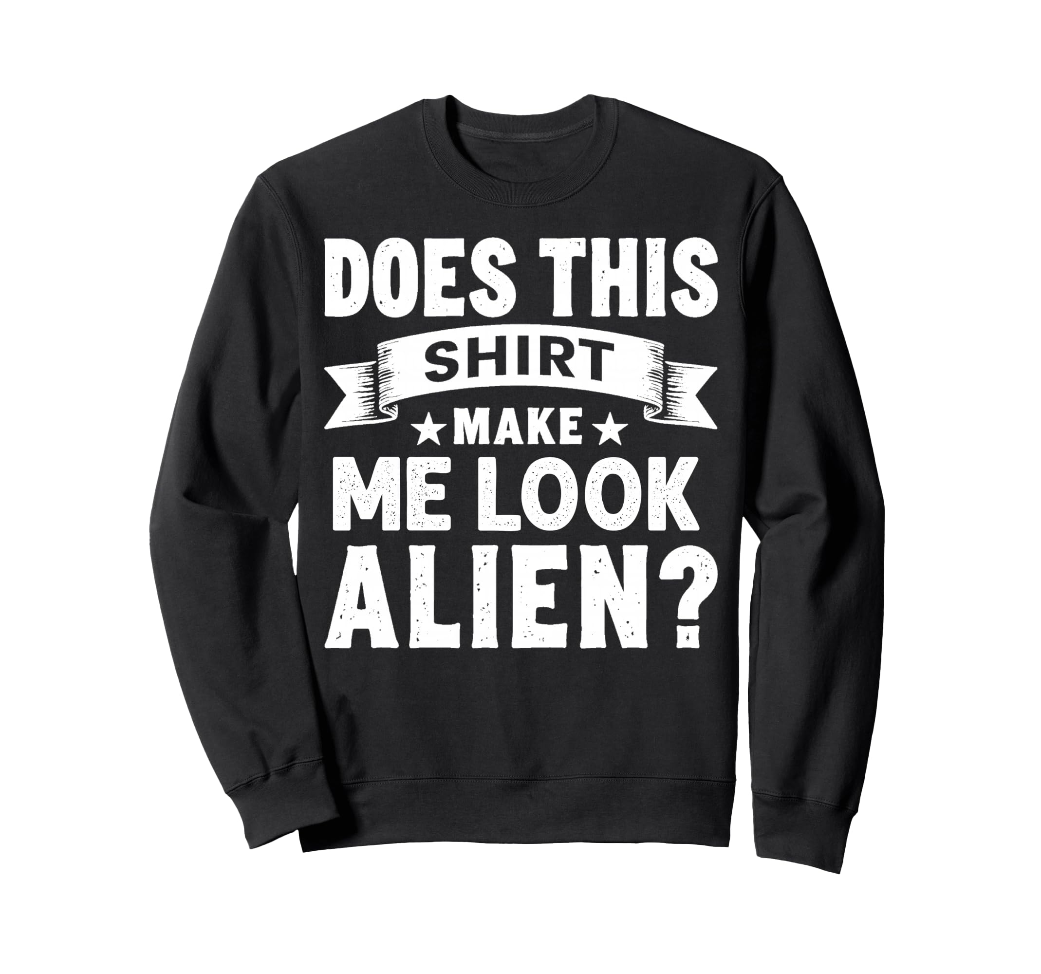 Funny Alien Question Typography Sweatshirt - Novelty Apparel Men Women - T-Shirt, Sweatshirt, Hoodie