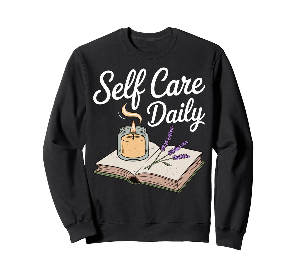 Mental Self Care Daily Sweatshirt - Minimalist Print Unisex - T-Shirt, Sweatshirt, Hoodie