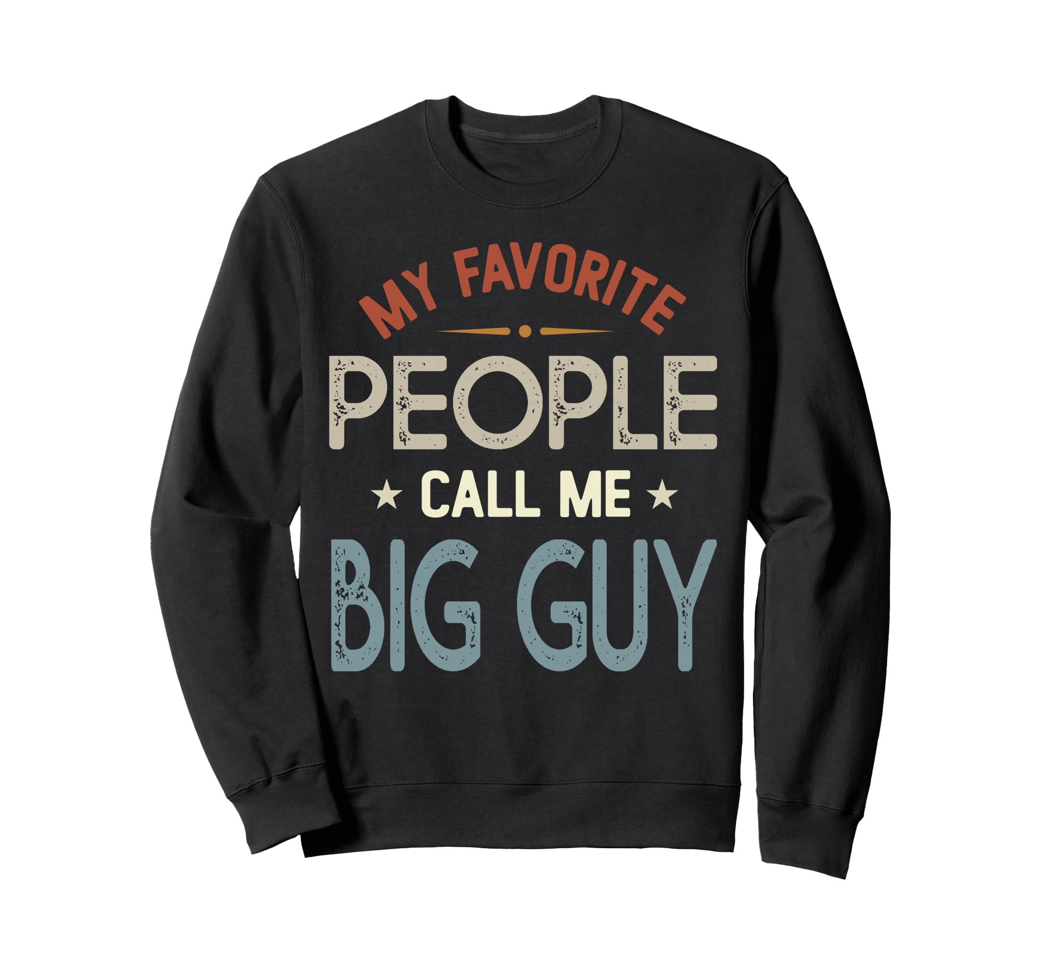My Favorite People Call Me Big Sweatshirt - Custom Art Print for Adults - T-Shirt, Sweatshirt, Hoodie