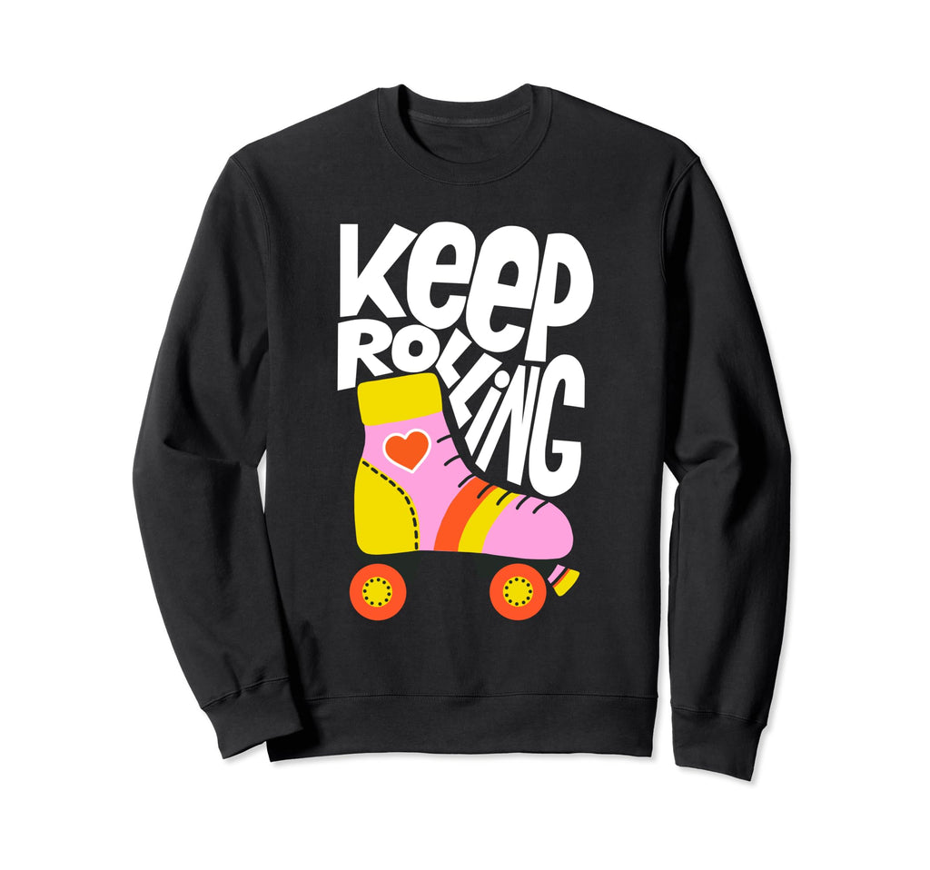 Keep Roller Skating Rolling Funny Sweatshirt - Graphic Print Men Women - T-Shirt, Sweatshirt, Hoodie