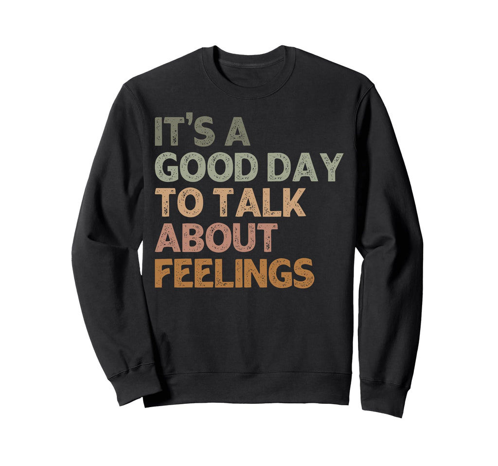 Its Good Day To Talk About Sweatshirt - Fun Novelty Design for Adults - T-Shirt, Sweatshirt, Hoodie