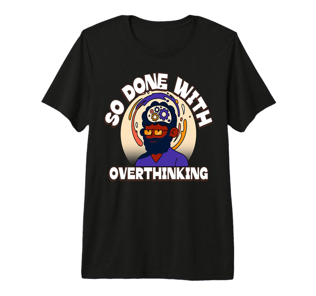 Overthinker Tired Stress T-Shirt - Aesthetic Graphic for Adults - T-Shirt, Sweatshirt, Hoodie