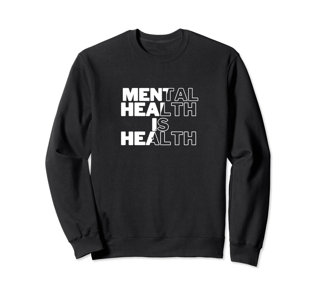 Mental Health Is Health Sweatshirt - Aesthetic Graphic for Adults - T-Shirt, Sweatshirt, Hoodie