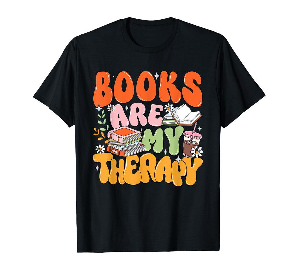 Books Are My Therapy Bookish Reading T-Shirt - Casual Everyday Wear Unisex - T-Shirt, Sweatshirt, Hoodie