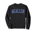 Mcallen Tx Distressed Blue Varsity Sweatshirt - Streetwear Style Men Women - T-Shirt, Sweatshirt, Hoodie