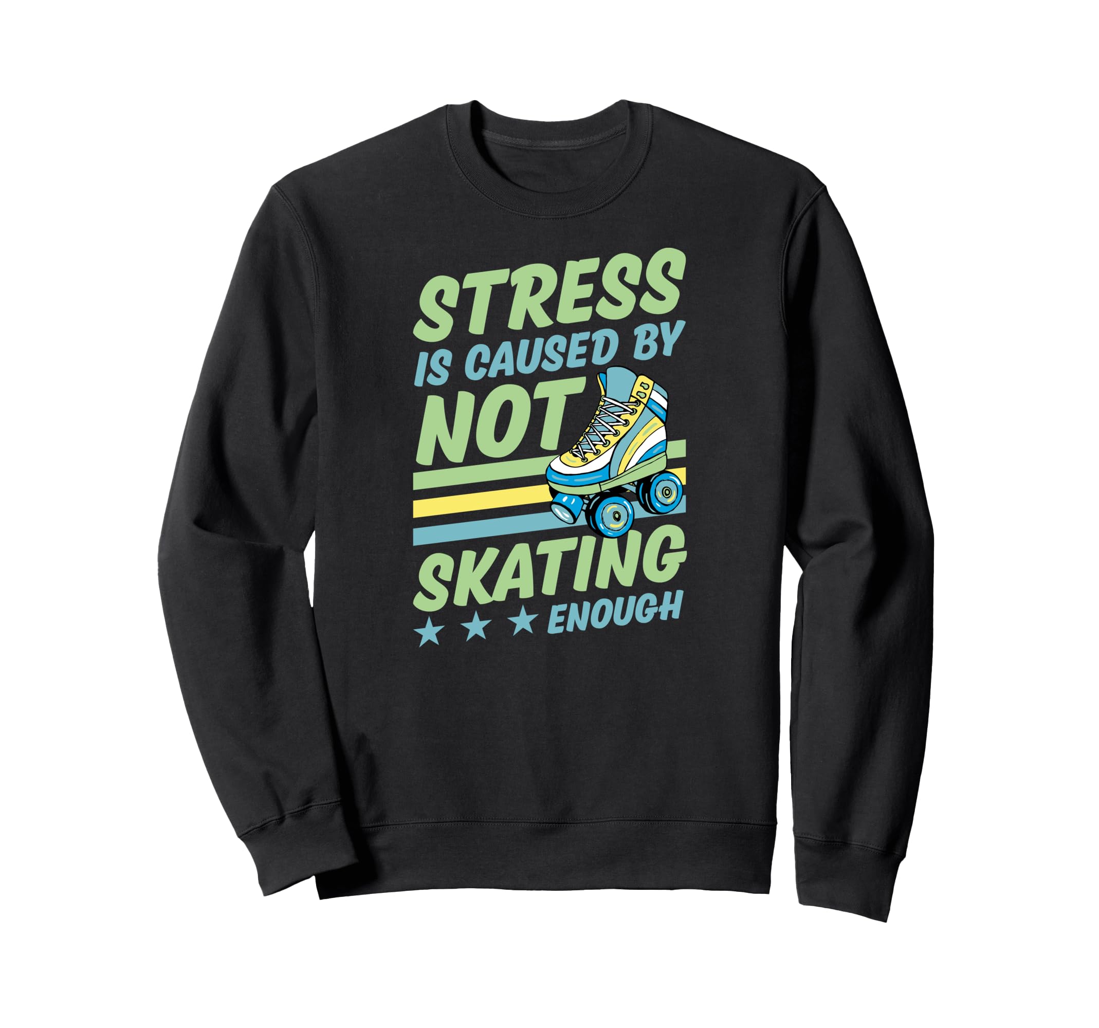 Stress Is Caused Not Skating Sweatshirt - Aesthetic Graphic for Adults - T-Shirt, Sweatshirt, Hoodie