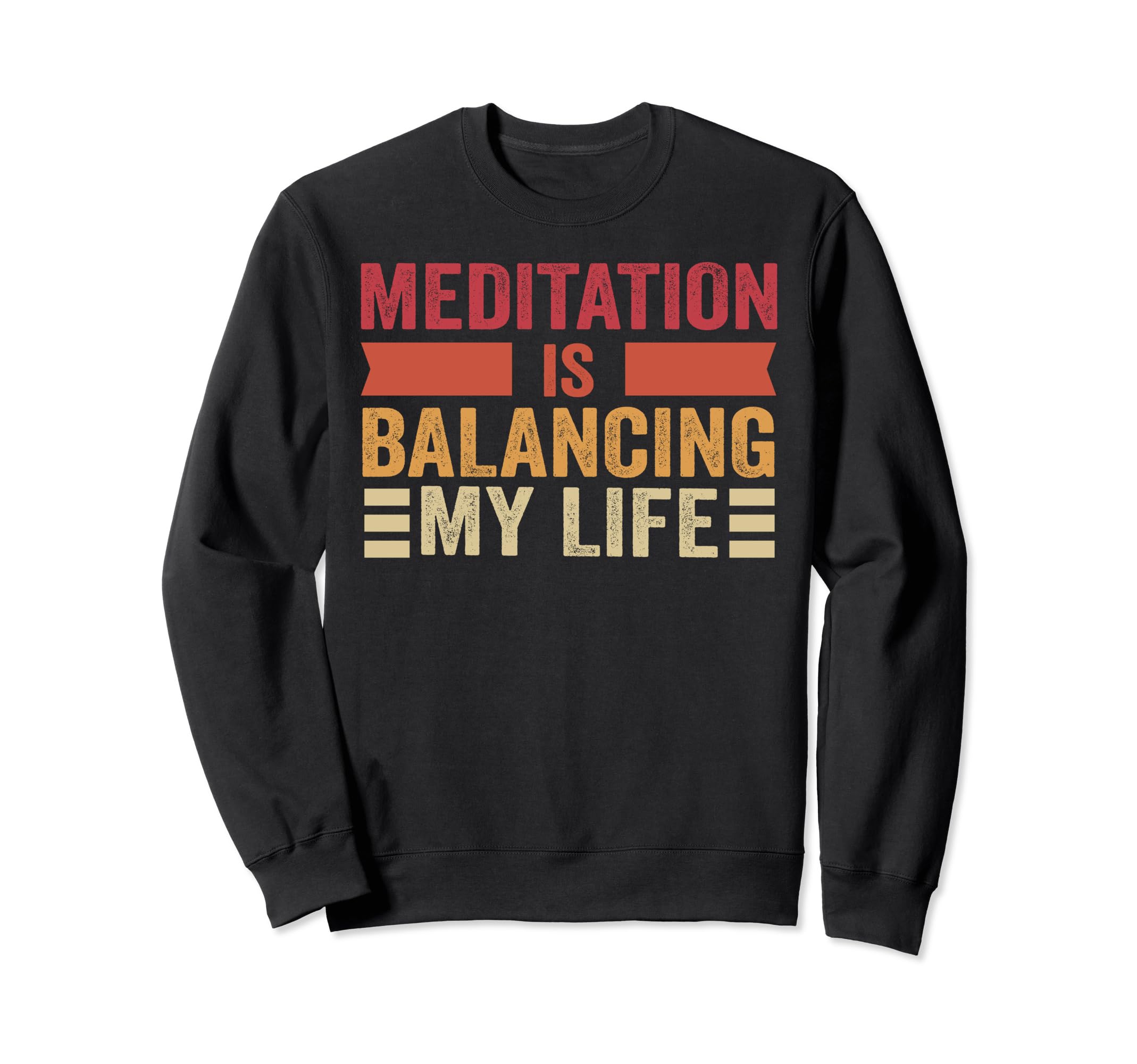 Meditation Is Balancing My Life Sweatshirt - Streetwear Style for Adults - T-Shirt, Sweatshirt, Hoodie