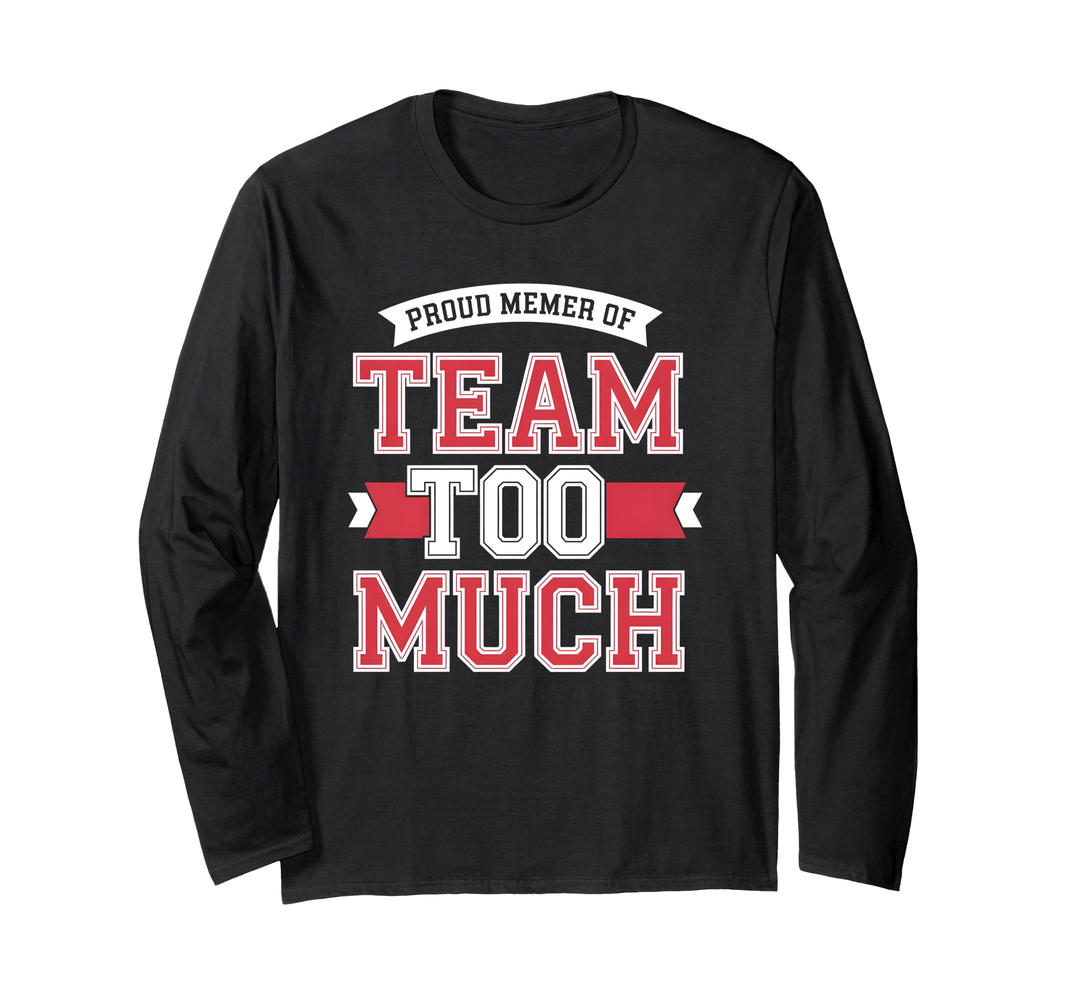 Proud Member Team Too Much Perfectionist T-Shirt - Streetwear Style Unisex - T-Shirt, Sweatshirt, Hoodie