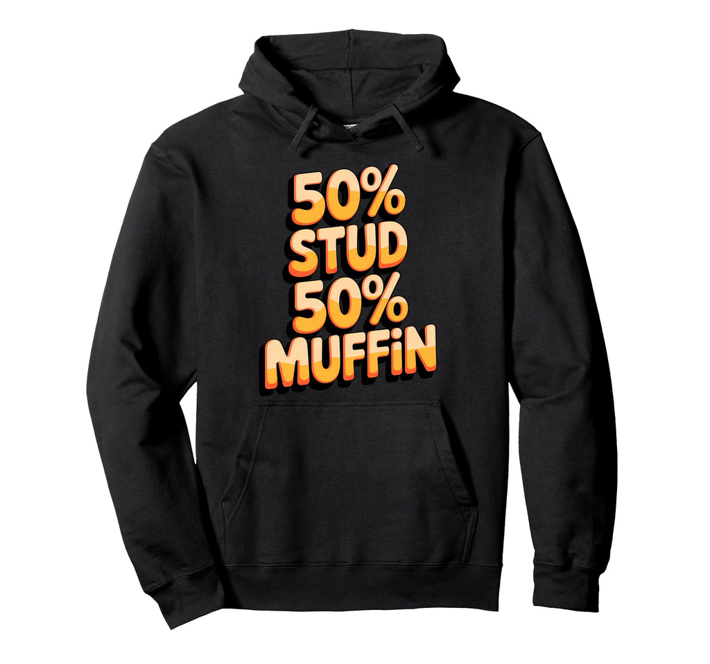 50 Stud 50 Muffin Text Hoodie - Fun Novelty Design for Adults - T-Shirt, Sweatshirt, Hoodie