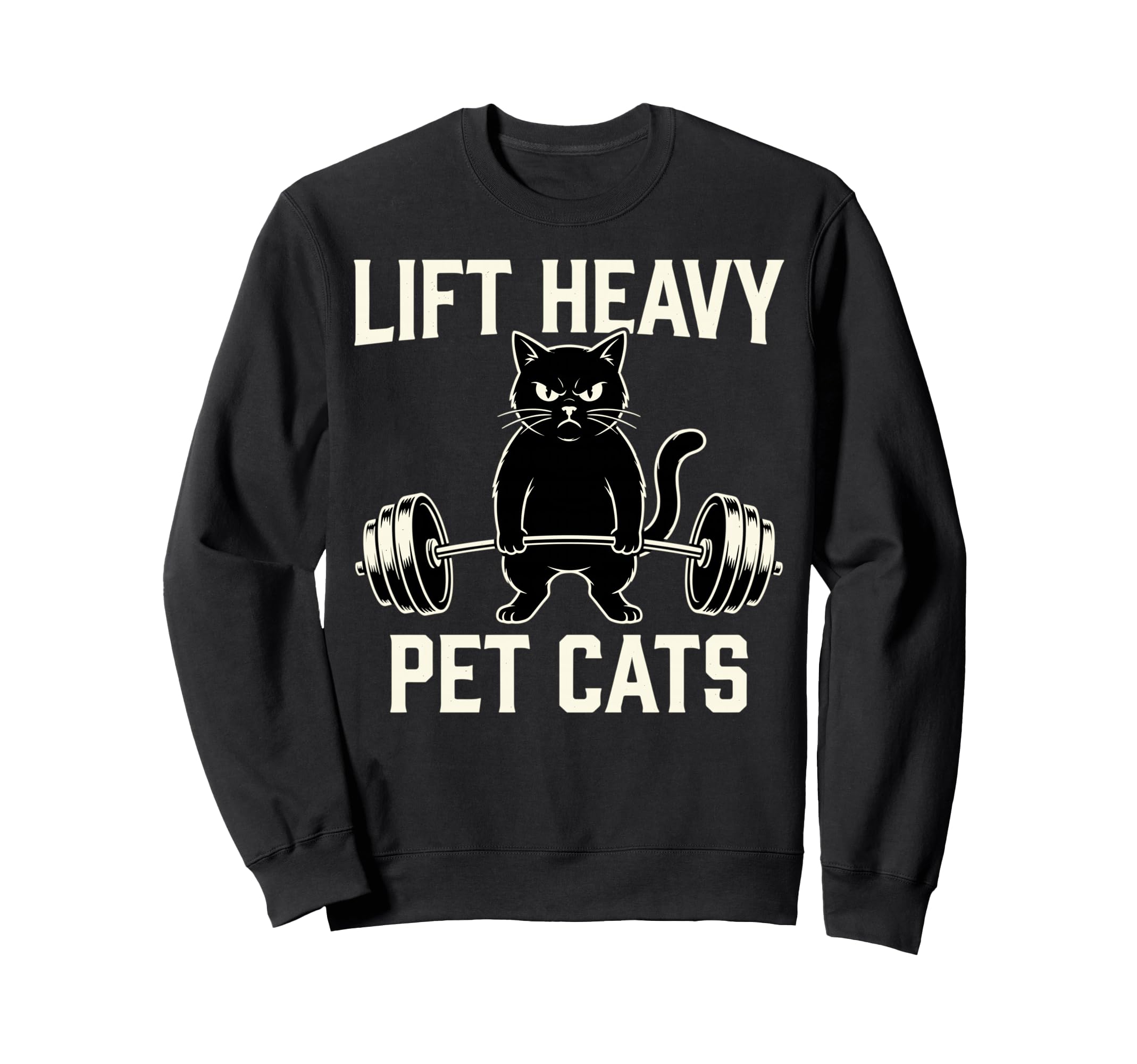 Lift Heavy Pet Cats Funny Gym Cat Sweatshirt - Trendy Graphic Men Women - T-Shirt, Sweatshirt, Hoodie