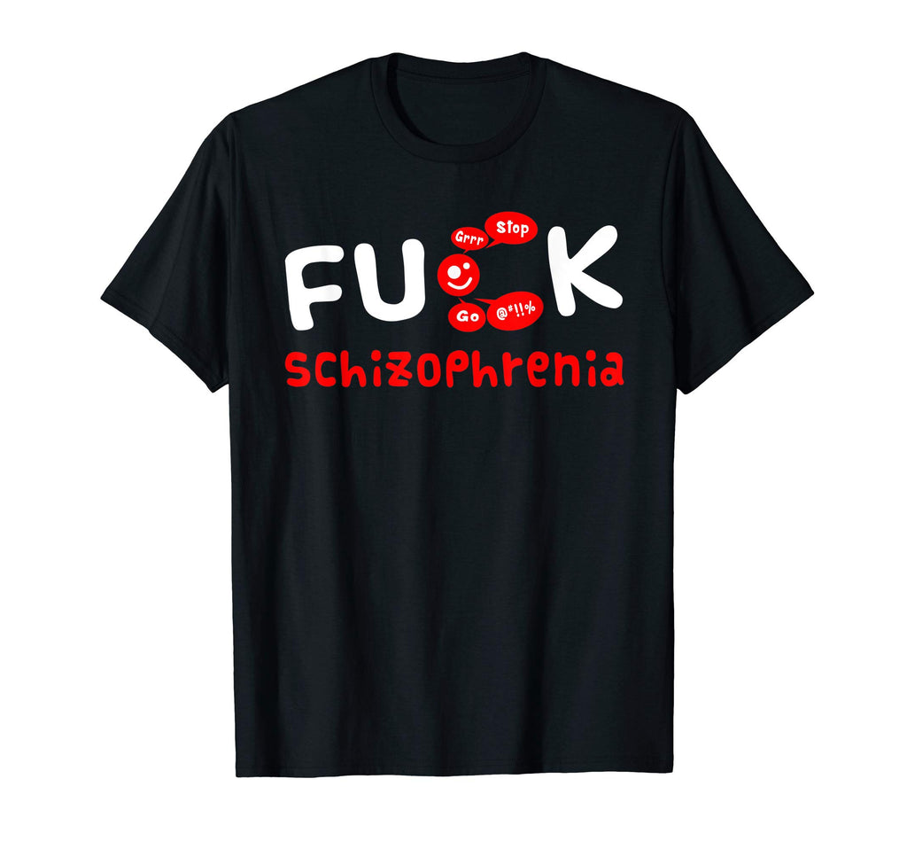 Fuck Schizophrenia Awareness T-Shirt - Graphic Print for Adults - T-Shirt, Sweatshirt, Hoodie