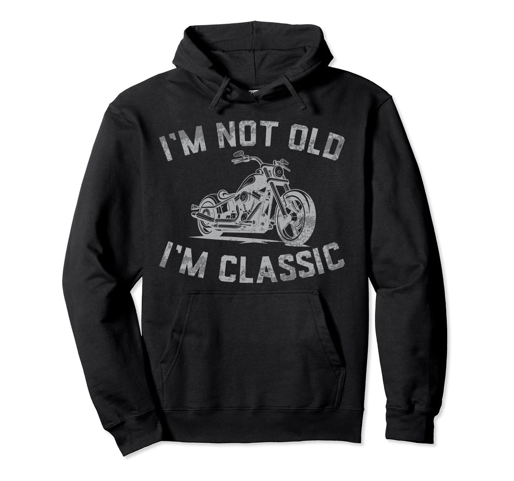Im Not Old Im Funny Bike Distressed Hoodie - Fun Novelty Design Men Women - T-Shirt, Sweatshirt, Hoodie