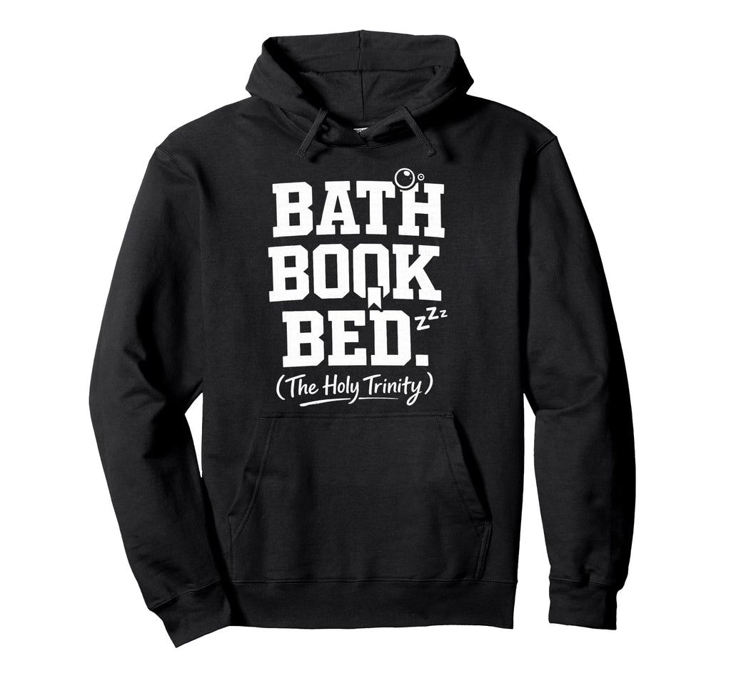 Bath Book Bed Book Lover Self Care Gifts Hoodie - Trendy Graphic Men Women - T-Shirt, Sweatshirt, Hoodie