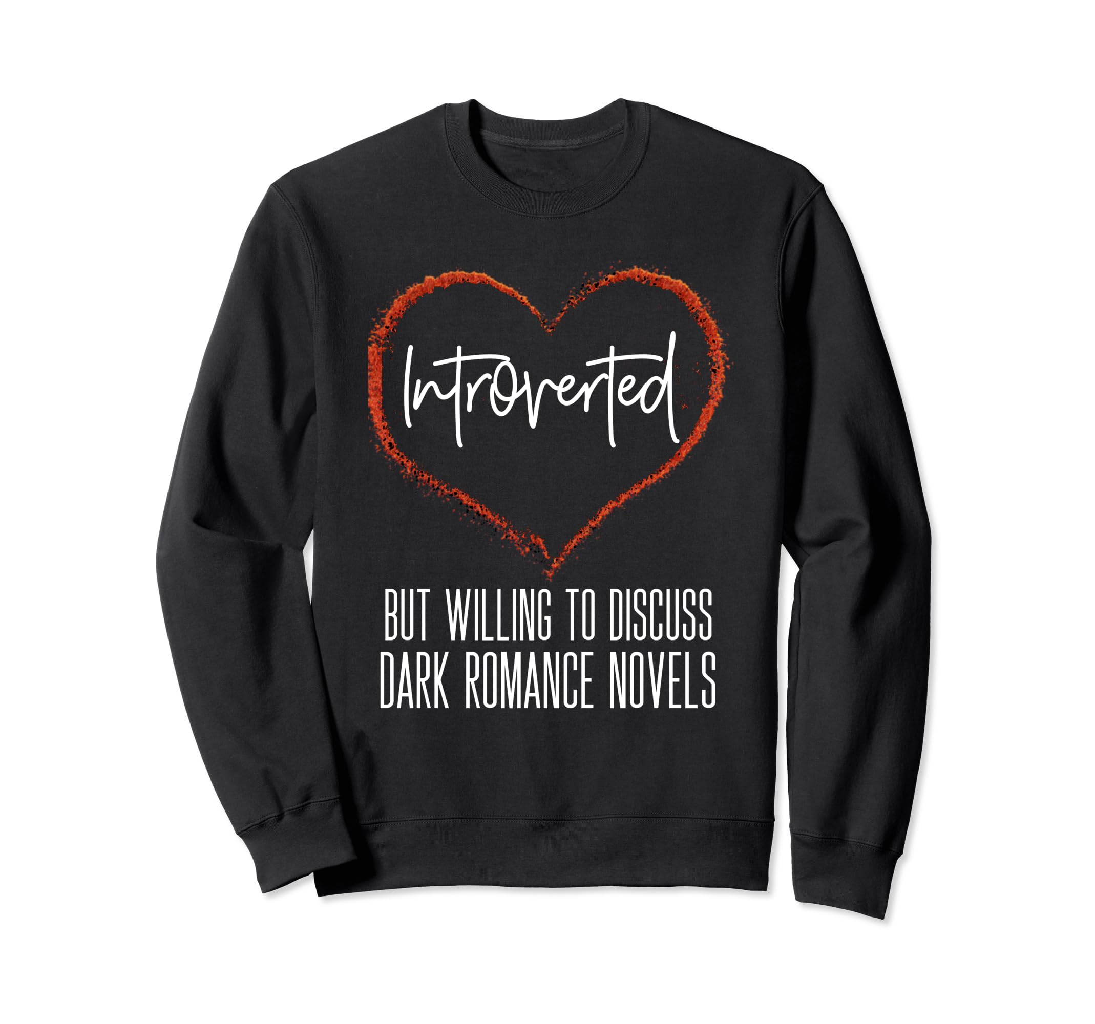 Dark Romance Novels Book Lover Sweatshirt - Casual Everyday Wear Unisex - T-Shirt, Sweatshirt, Hoodie