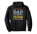 I Have Two Titles Dad And Papaw Fathers Hoodie - Fun Novelty Design Unisex - T-Shirt, Sweatshirt, Hoodie