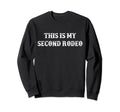 This Is My Second Rodeo Funny Western Sweatshirt - Graphic Print for Adults - T-Shirt, Sweatshirt, Hoodie