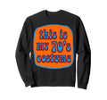 This Is My 70S Costume Groovy Sweatshirt - Streetwear Style for Adults - T-Shirt, Sweatshirt, Hoodie