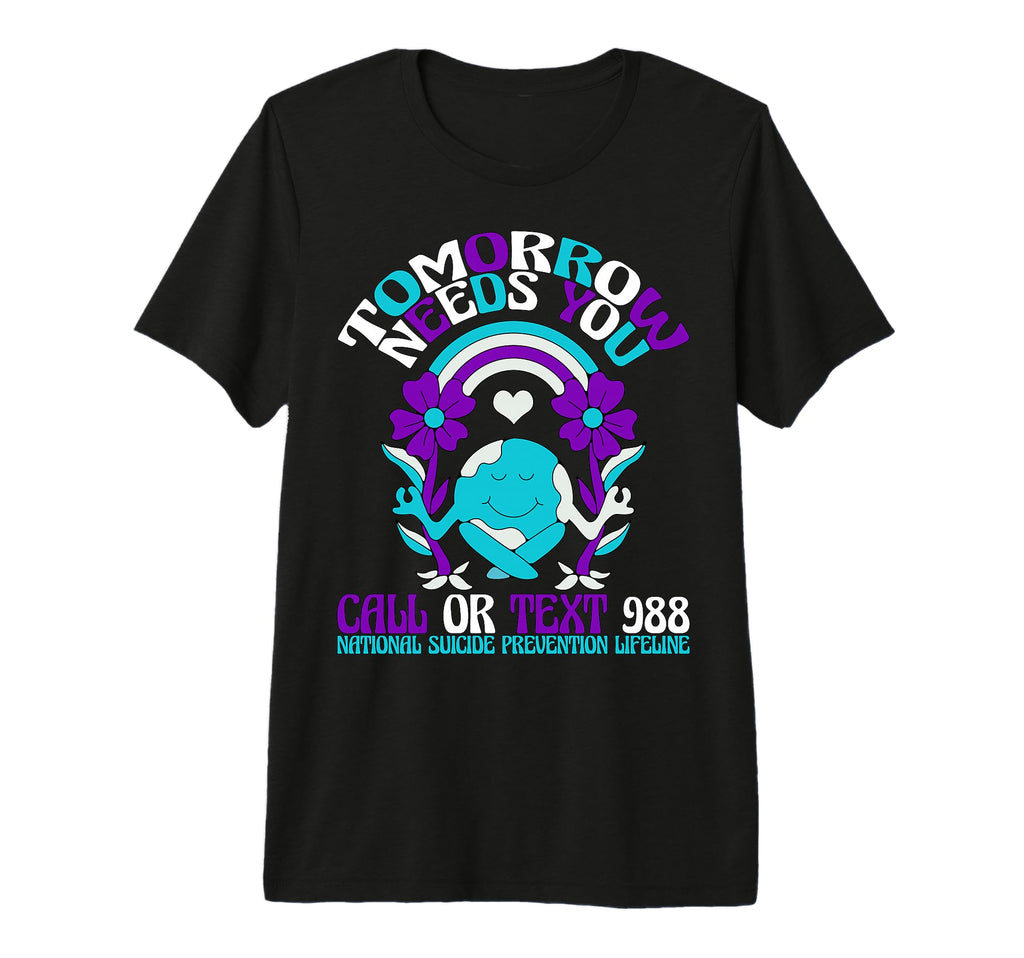 Tomorrow Needs You 988 Suicide T-Shirt - Fun Novelty Design for Adults - T-Shirt, Sweatshirt, Hoodie