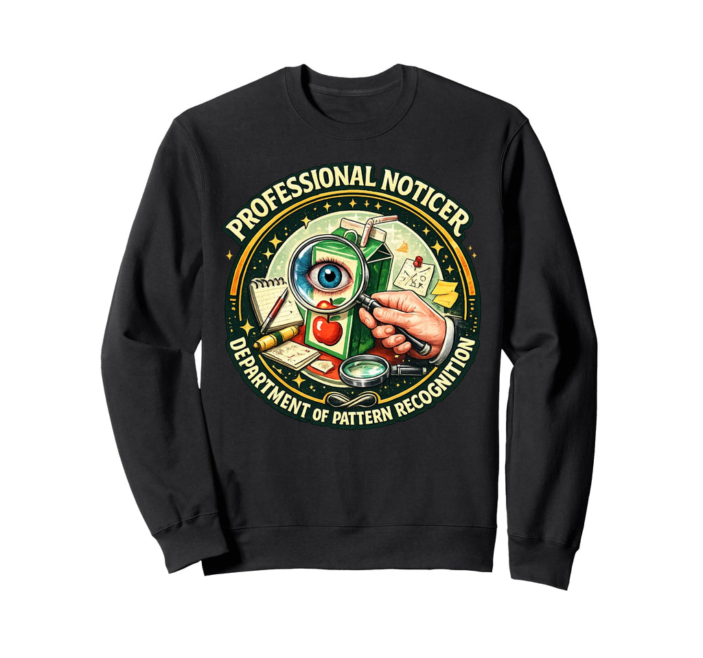 Professional Noticer Department Sweatshirt - Novelty Apparel for Adults - T-Shirt, Sweatshirt, Hoodie