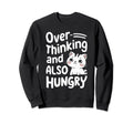 Hungry Overthinker Food Anxiety Sweatshirt - Aesthetic Graphic Men Women - T-Shirt, Sweatshirt, Hoodie