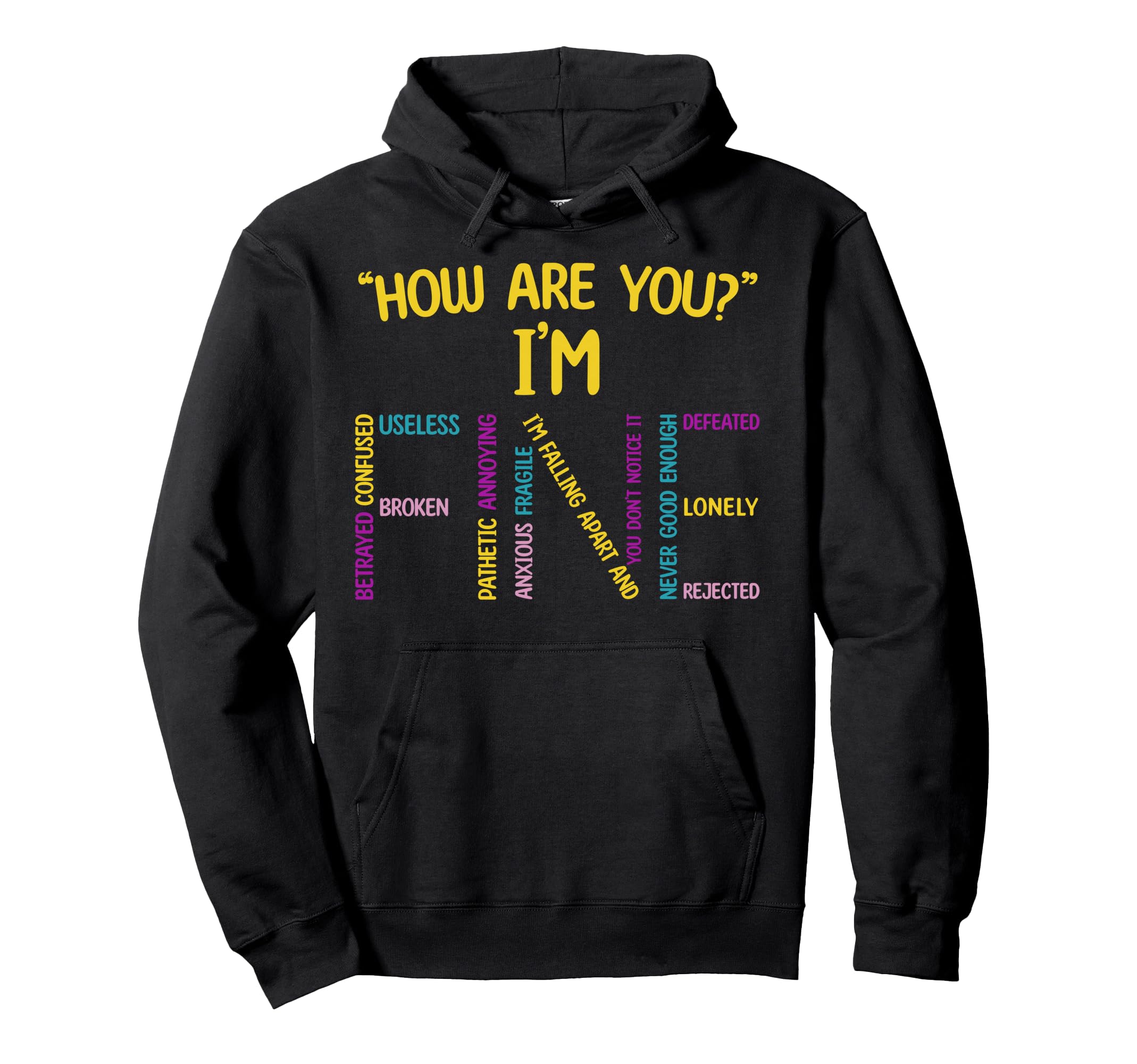 How Are You Im Fine Emotional Awareness Hoodie - Trendy Graphic Unisex - T-Shirt, Sweatshirt, Hoodie