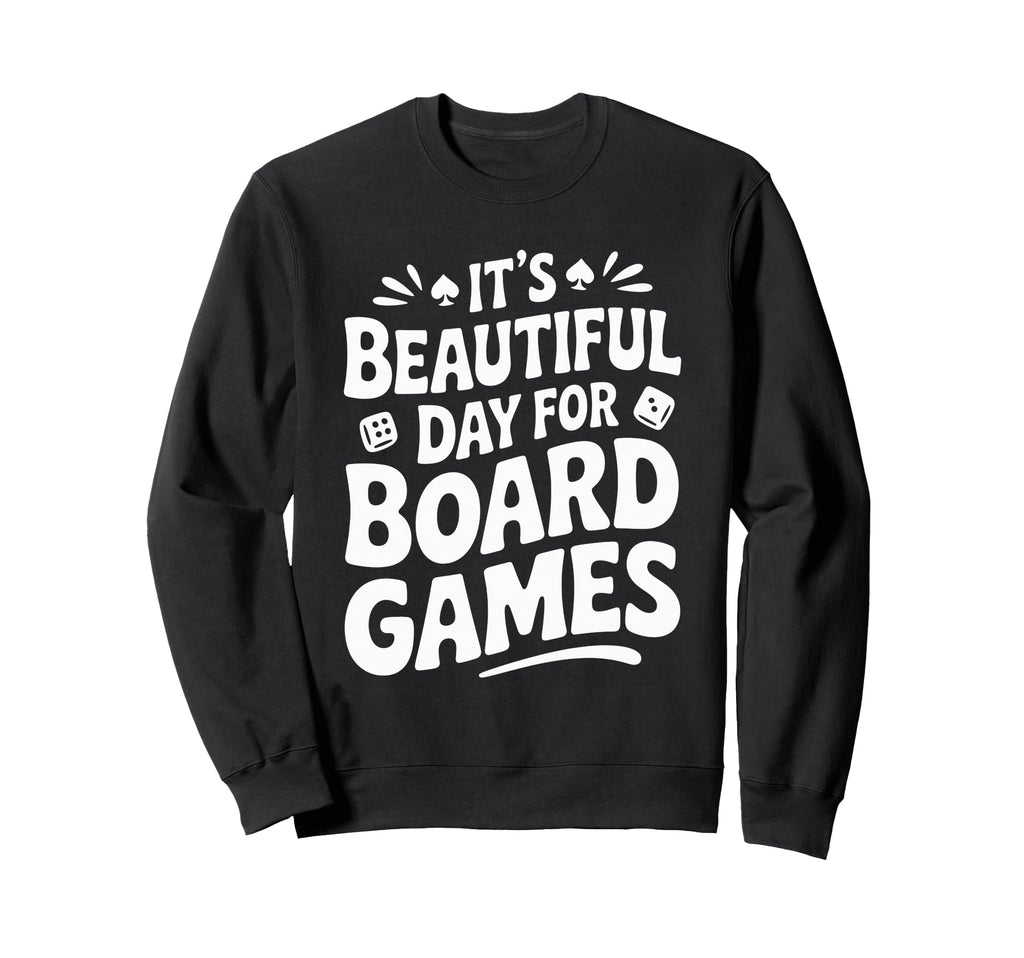 Beautiful Day Board Games Sweatshirt - Minimalist Print Men Women - T-Shirt, Sweatshirt, Hoodie